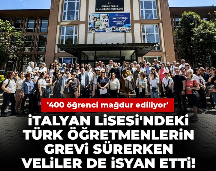 İtalyan Lisesi'ndeki Türk öğretmenlerin grevi sürerken veliler de isyan etti! '400 öğrenci mağdur ediliyor'
