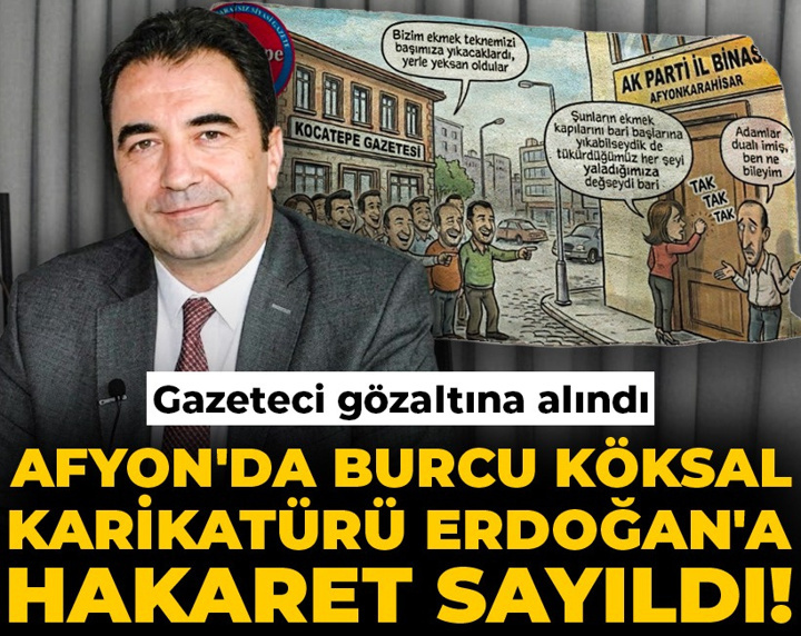 Afyon'da Burcu Köksal karikatürü Erdoğan'a hakaret sayıldı! Gazeteci gözaltına alındı