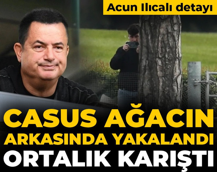 Casus ağacın arkasında yakalandı ortalık karıştı: Acun Ilıcalı detayı