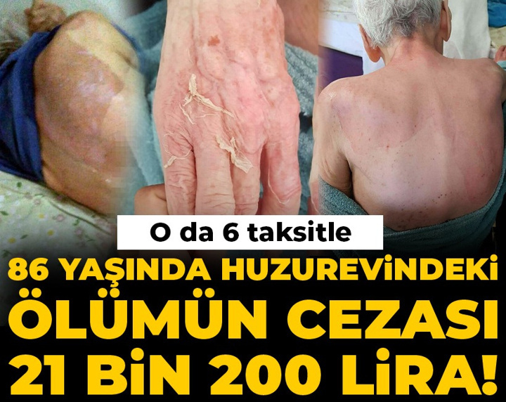 86 yaşında huzurevindeki ölümün cezası 21 bin 200 lira! O da 6 taksitle