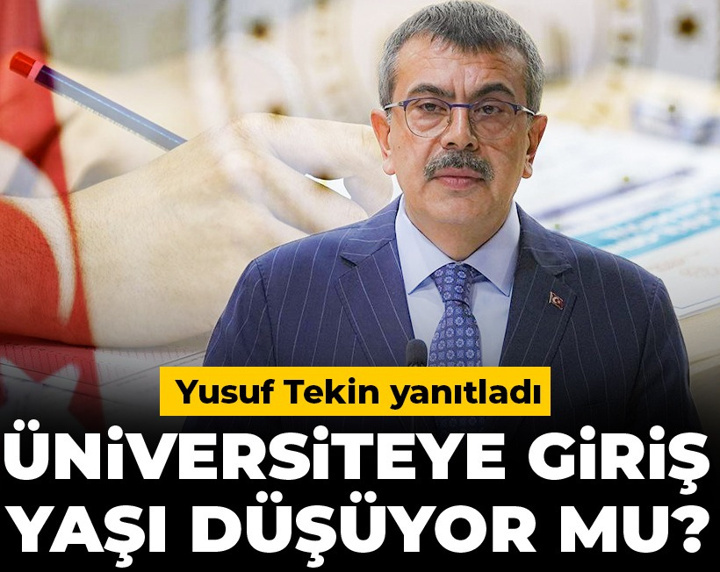 Üniversiteye giriş yaşı düşüyor mu? Yusuf Tekin yanıtladı