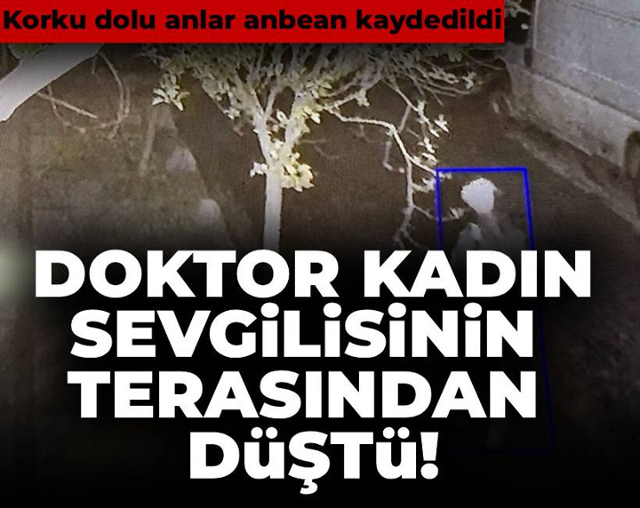 Kadın doktor, avukat sevgilisinin evinde terastan düştü! O anlar anbean görüntülendi