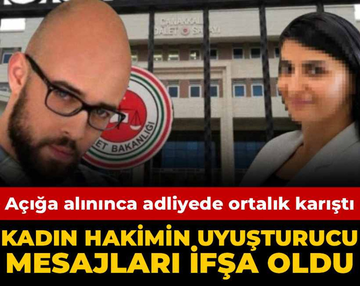 Kadın hakimin uyuşturucu mesajları ifşa oldu: Açığa alınınca adliyede ortalık karıştı