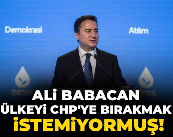Ali Babacan ülkeyi CHP'ye bırakmak istemiyormuş!