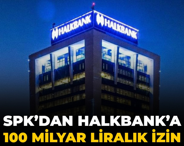 SPK'dan Halkbank'a 100 milyar liralık izin
