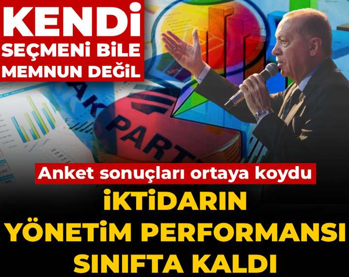 İktidarın yönetim performansı sınıfta kaldı: Kendi seçmeni bile memnun değil