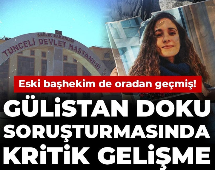 Gülistan Doku soruşturmasında kritik gelişme: Eski başhekim de oradan geçmiş!