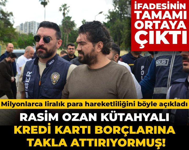 Rasim Ozan Kütahyalı kredi kartı borçlarına takla attırıyormuş! İfadesinin tamamı ortaya çıktı