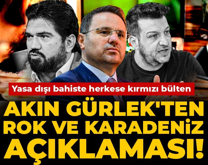 Son dakika | Akın Gürlek'ten ROK ve Batuhan Karadeniz açıklaması! Yasa dışı bahiste herkese kırmızı bülten