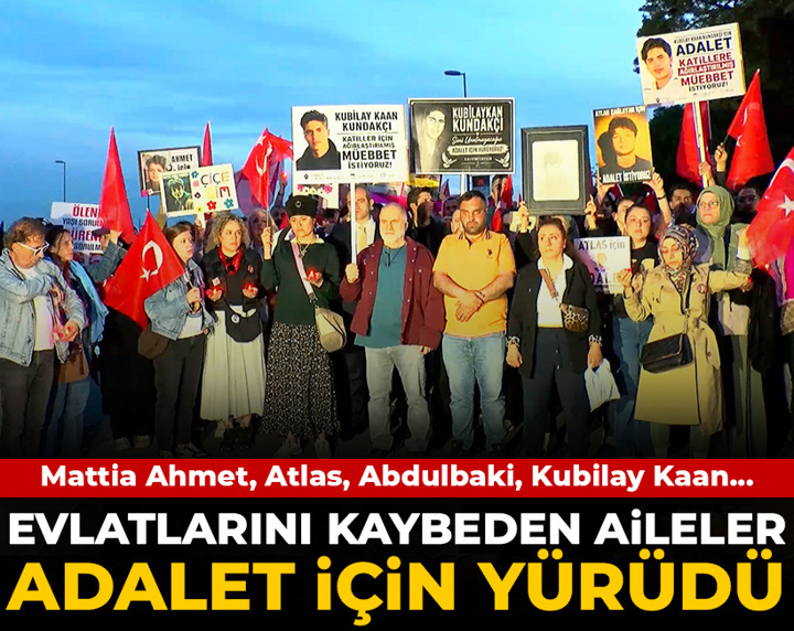 Mattia Ahmet, Atlas, Abdulbaki, Kubilay Kaan... Evlatlarını kaybeden aileler adalet için yürüdü!