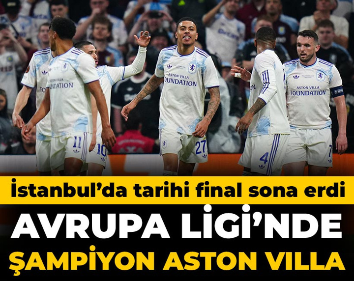 UEFA Avrupa Ligi'nde şampiyon Aston Villa: İstanbul'da tarihi final sona erdi