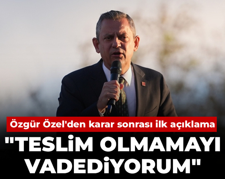 Son Dakika | Mutlak butlan sonrası Özgür Özel'den ilk açıklama: Teslim olmamayı vadediyorum