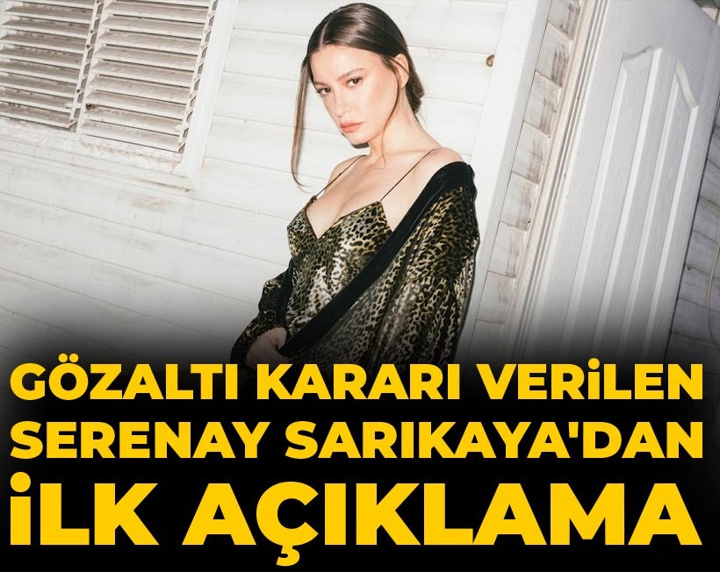 Son Dakika | Gözaltı kararı verilen Serenay Sarıkaya'dan ilk açıklama