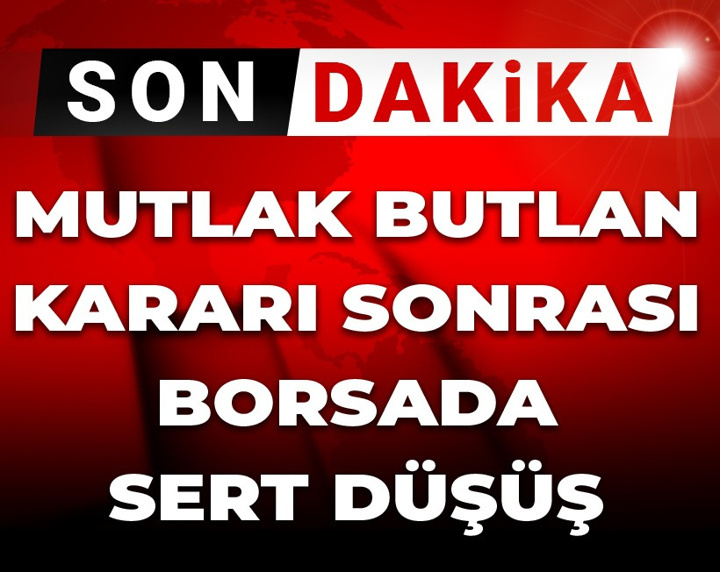 CHP'ye mutlak butlan sonrası borsada sert düşüş!