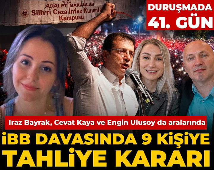 İBB davasında 41. gün: Iraz Bayrak dahil 9 kişi hakkında tahliye kararı