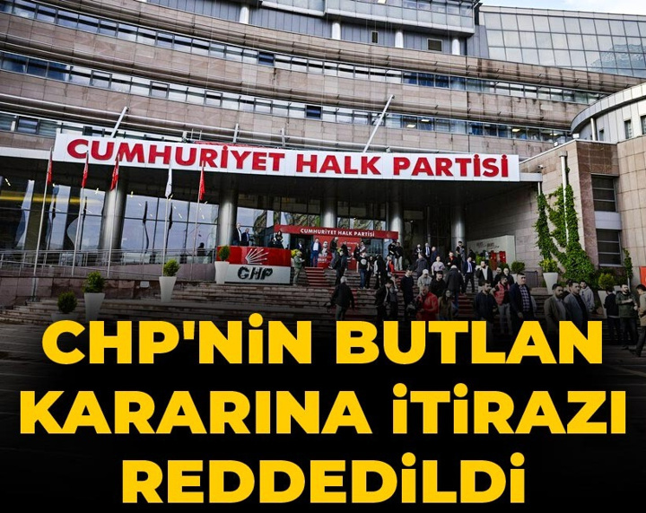 Son dakika | CHP'nin butlan kararına itirazı reddedildi