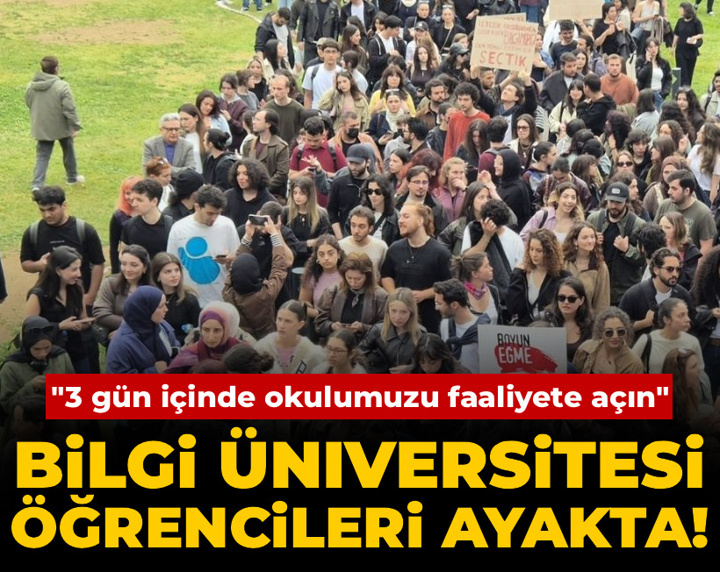 Bilgi Üniversitesi öğrencileri ayakta: 3 gün içinde okulumuzu faaliyete açın