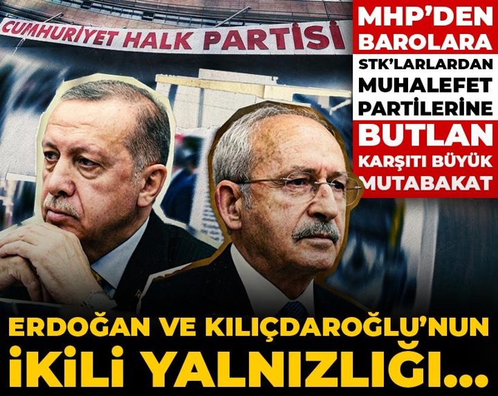 Erdoğan ve Kılıçdaroğlu‘nun ikili yalnızlığı… MHP’den barolara kadar herkes karşı durdu