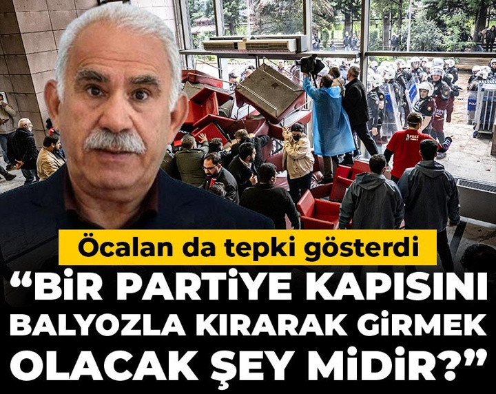 Son dakika | Öcalan da tepki gösterdi: Bir partiye kapısını balyozla kırarak girmek olacak şey midir?