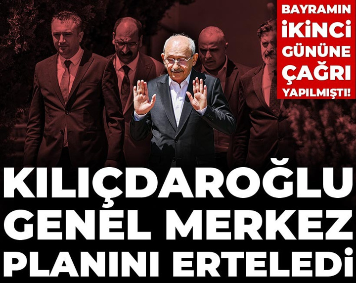 Son Dakika | Bayramın ikinci gününe çağrı yapılmıştı! Kılıçdaroğlu genel merkez planını erteledi