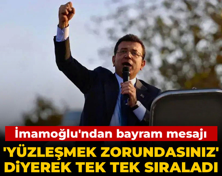 İmamoğlu'ndan bayram mesajı: 'Yüzleşmek zorundasınız' diyerek tek tek sıraladı