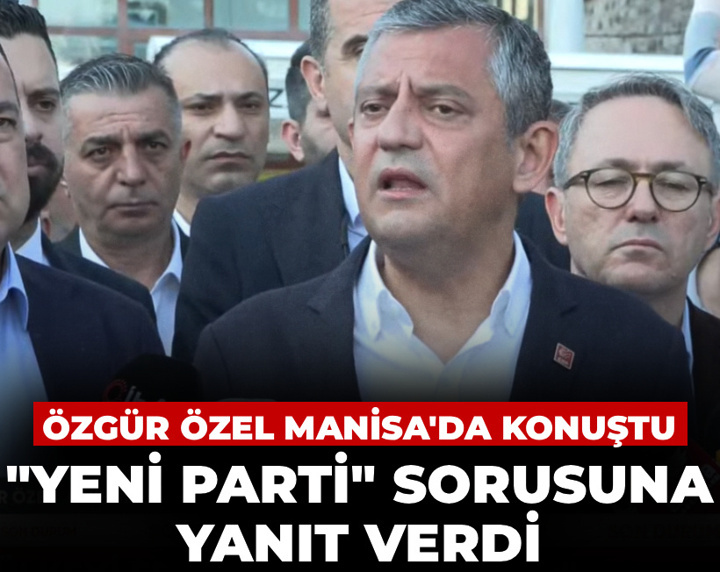 Son Dakika | Özgür Özel Manisa'da konuştu: Yeni parti açıklaması