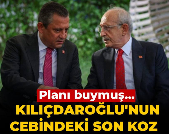 Kılıçdaroğlu'nun cebindeki son koz belli oldu! Planı buymuş...