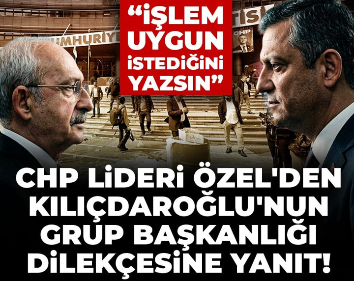 CHP Lideri Özel'den Kılıçdaroğlu'nun Grup Başkanlığı dilekçesine yanıt! "İşlem uygun istediğini yazsın"