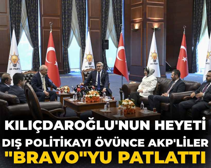 Kılıçdaroğlu’nun heyeti dış politikayı övünce AKP'liler "Bravo"yu patlattı