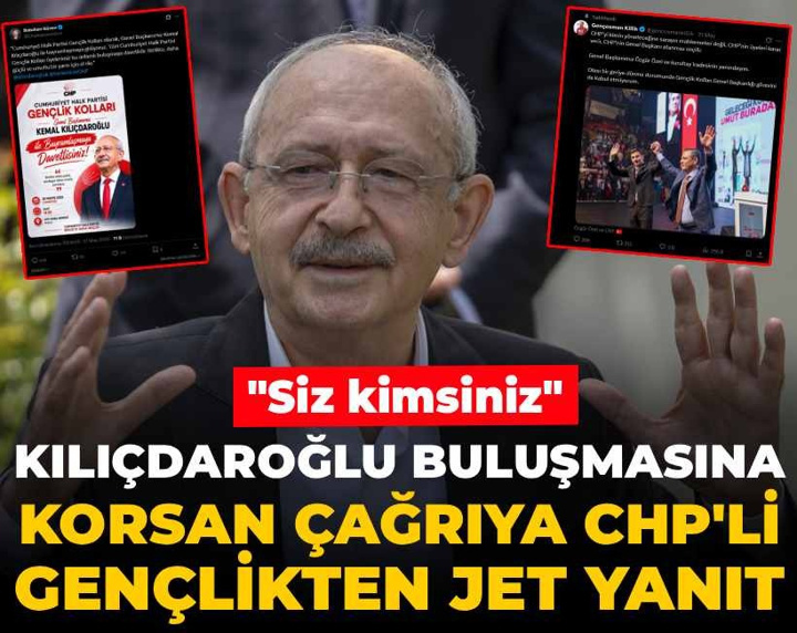 Kılıçdaroğlu buluşmasına korsan çağrıya CHP'li gençlikten jet yanıt! "Siz kimsiniz"