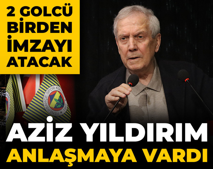 Aziz Yıldırım prensipte anlaştı: 2 golcü birden imzayı atacak