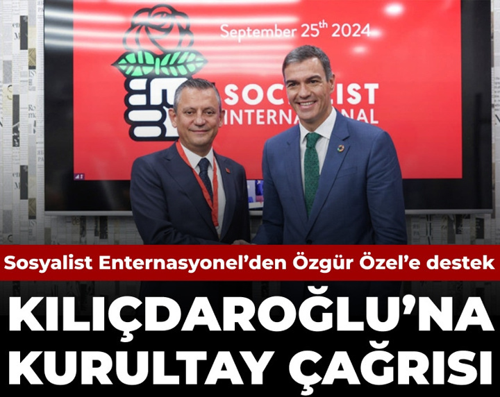 Sosyalist Enternasyonel'den CHP lideri Özel'e destek: Kılıçdaroğlu'na kurultay çağrısı
