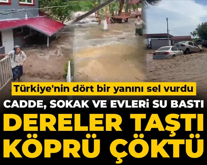 Uyarılar peş peşe yapılmıştı: Sağanak nedeniyle cadde ve sokakları su bastı, dereler taştı