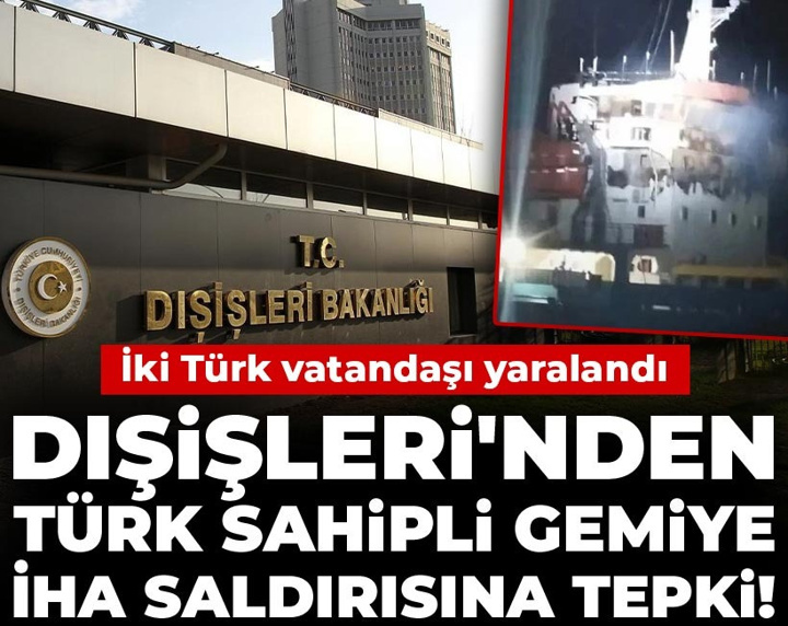 Son Dakika | Dışişleri'nden Karadeniz'de Türk sahipli gemiye saldırı hakkında açıklama
