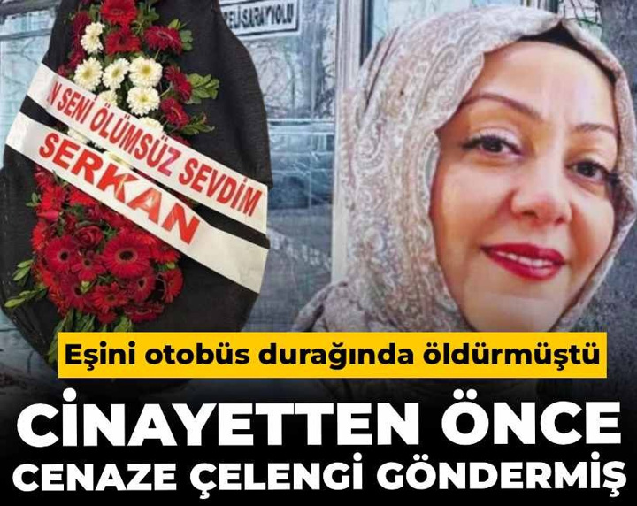 Eşini otobüs durağında öldürmüştü: Cinayetten önce iş yerine cenaze çelengi göndermiş!