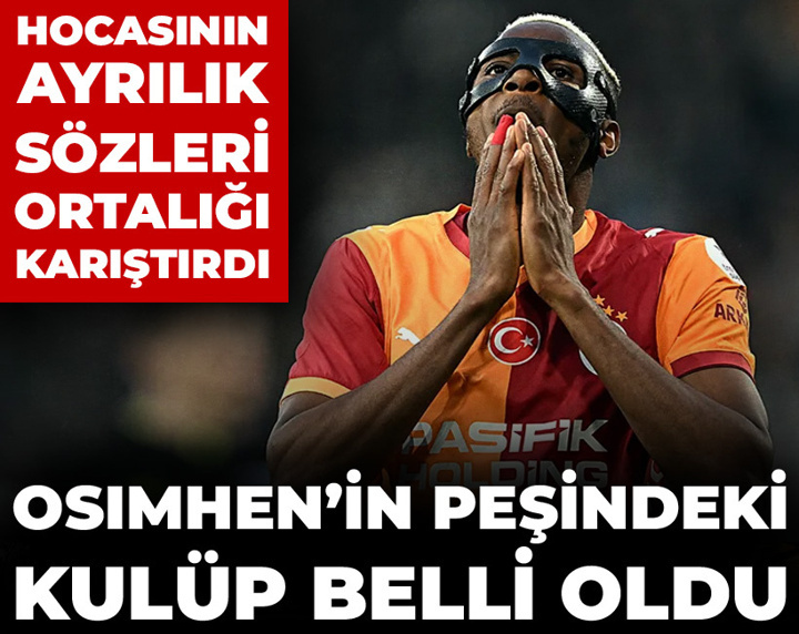 Ayrılık iddiası Galatasaray'ı kızdırdı: Osimhen'in peşindeki kulüp belli oldu