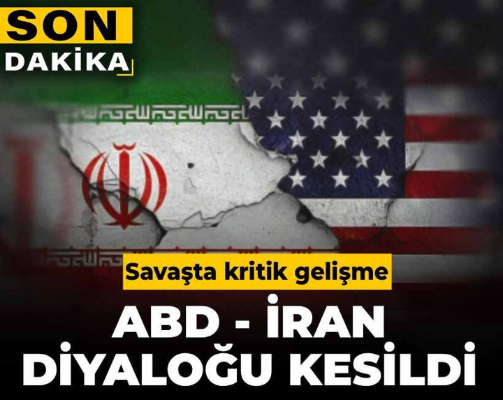 Son Dakika | Savaşta kritik gelişme! ABD-İran diyaloğu kesildi