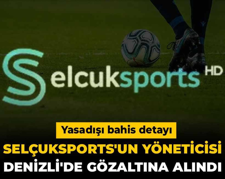 Son Dakika | Selçuksports'un yöneticisi Denizli'de gözaltına alındı!