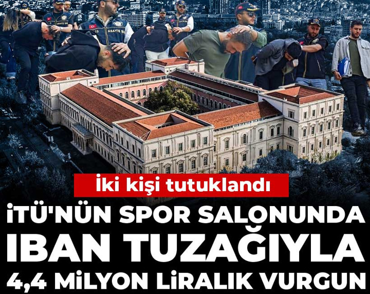 İTÜ'nün spor salonunda IBAN tuzağıyla 4,4 milyon liralık vurgun: 8 çalışandan ikisi tutuklandı