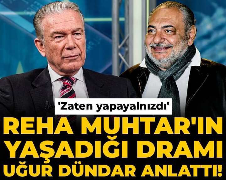 Reha Muhtar'ın yaşadığı dramı Uğur Dündar anlattı! 'Zaten yapayalnızdı'
