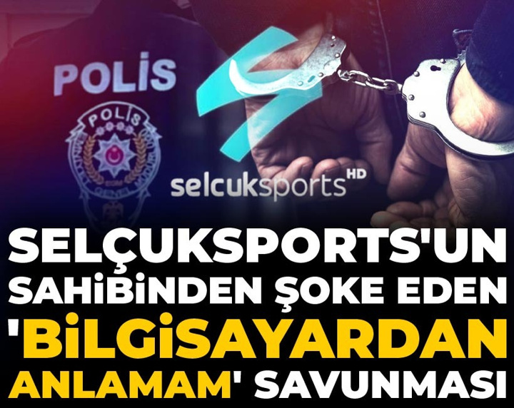 SelçukSports'un sahibinden şoke eden savunma: İnşaat işçisiyim, bilgisayardan anlamam
