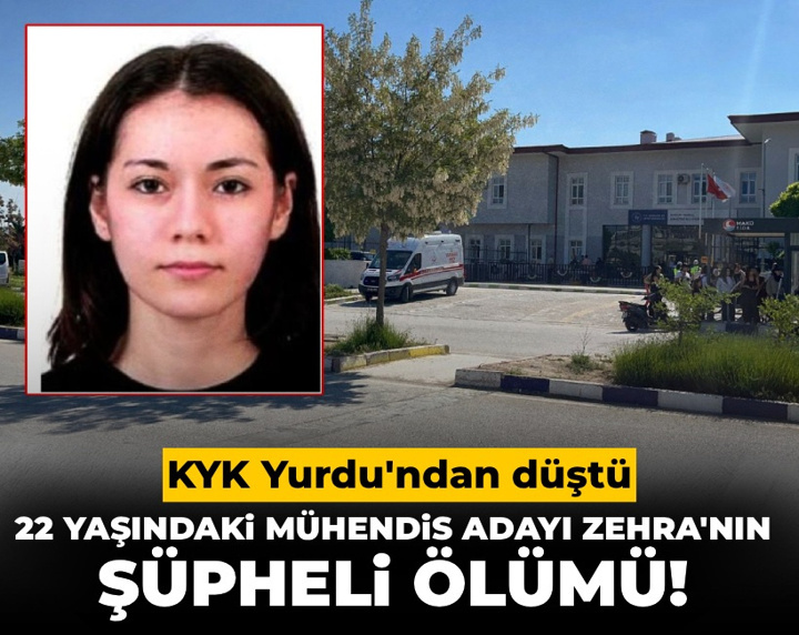 22 yaşındaki mühendis adayı Zehra'nın şüpheli ölümü! KYK Yurdu'ndan düştü