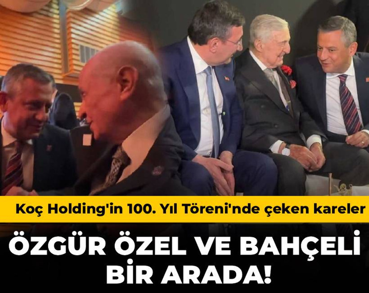 Özgür Özel ve Devlet Bahçeli bir arada! Koç Holding'in 100. Yıl Töreni'nde dikkat çeken kareler