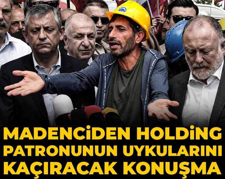 Madenciden holding patronunun uykularını kaçıracak konuşma
