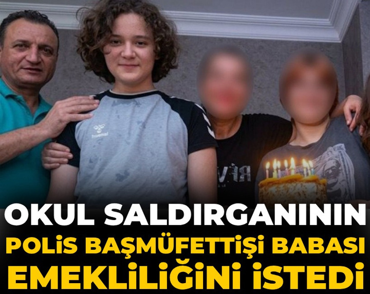 Okul saldırganının polis başmüfettişi babası emekliliğini istedi!