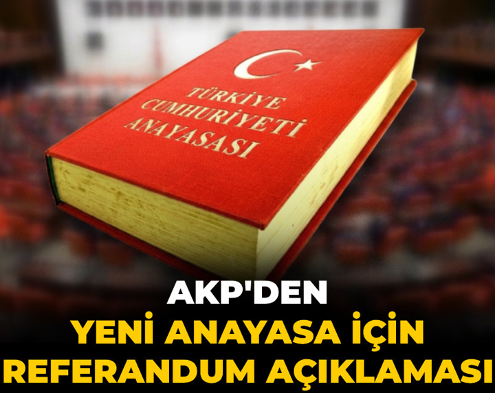 AKP'den yeni Anayasa için referandum açıklaması