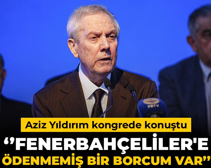 Aziz Yıldırım: Fenerbahçeliler'e ödenmemiş bir borcum var