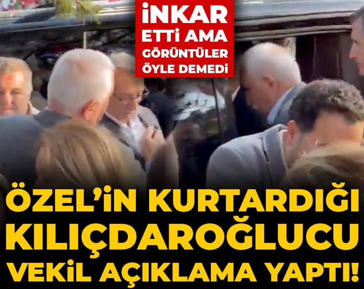 Özel'in kurtardığı Kılıçdaroğlucu vekil açıklama yaptı! İnkar etti ama görüntüler öyle demedi