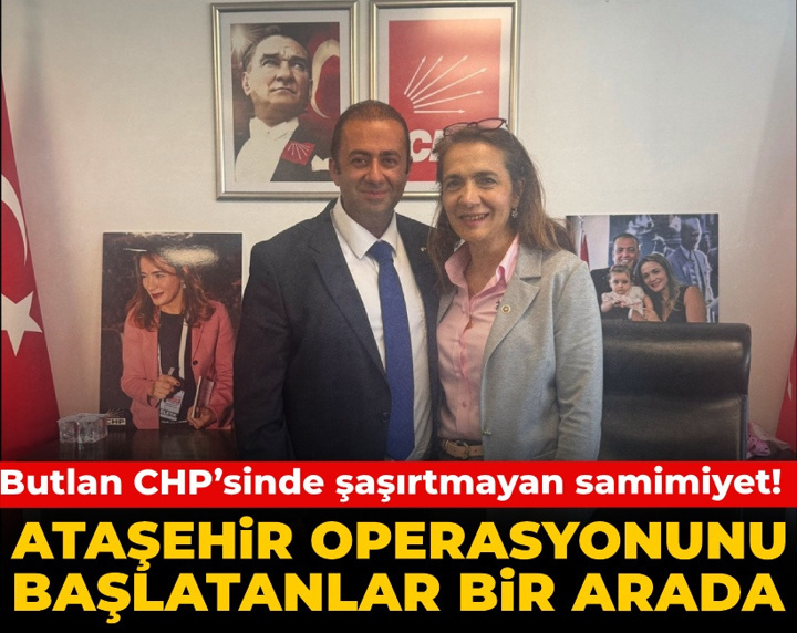 Butlan CHP’sinde şaşırtmayan samimiyet! Ataşehir operasyonunu başlatanlar bir arada