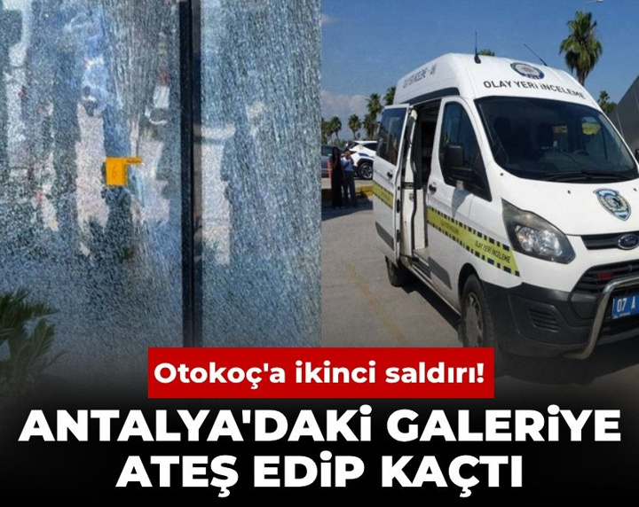 Otokoç'a ikinci saldırı! Antalya'daki galeriye ateş edip kaçtı